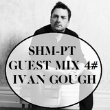 SHM-PT Guest Mix 4#: Ivan Gough