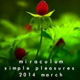 MiraculuM - Simple Pleasures 2014 March