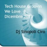 Tech House Groovin We Love 25 - 12 - 2015 Dj Sinopoli Ciro
