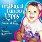 Makin it 'FUNKIN' happy - Crystal Waters (jmaxlolo crystal clear remix)