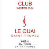 LE QUAI SAINT-TROPEZ CLUB WINTER 2014. Mixed by DJ NIKO SAINT TROPEZ