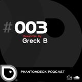 Phantom Deck Podcast 003 - Greck B