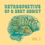 Retrospective Of A Beat Addict Vol. 1