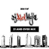 21 and over mix - Dj Alex Mejia