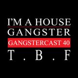 T.B.F. | GANGSTERCAST 40