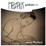 Mozaik Podcast 020 - Mixed by Reelaux