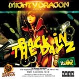Mighty Dragon Presents - BACK IN THE DAYZ VOL II