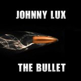 Johnny Lux - The Bullet