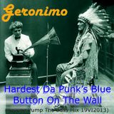 Geronimo - Hardest Da Punk's Blue Button On The Wall