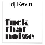 dj Kevin - fuck that noize