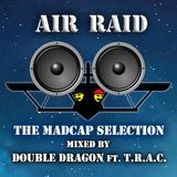 AIR RAID: The Madcap Selection ft. MC T.R.A.C. (2013)