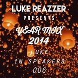 Luke In Speakers 006 - YEAR MIX 2014