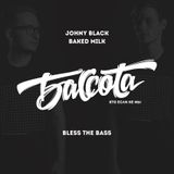 Bassota JOHNY BLACK b2b BAKED MILK - BLESS THE BASS