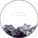 Loud Mouth Podcast ♯6 - The Loud Mouth Collective