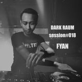 Dark Raum : session #018 FYAN (Bitrates/The Mint Factory/sg)