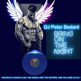 BRING ON THE NIGHT - DJ PETER BEDARD