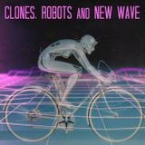 Clones, Robots and New Wave