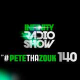PETE THA ZOUK - INFINITY RADIO SHOW #140