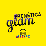 MIXTAPE #31 - FRENÉTICA GLAM