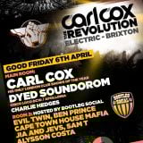 Carl Cox - Live @ Electric - Brixton, The Revolution - 06.04.2012