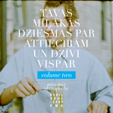 TAVAS MILAKAS DZIESMAS PAR ATTIECIBAM UN DZIVI VISPAR (volume two)