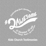Kids Church Testimonies - 11 October 2015
