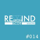 REWIND SESSION #014 by Aron Scott - February 2016