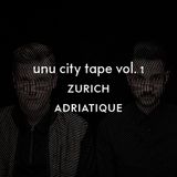 Adriatique - UNU City Tape Vol. I (Zurich) - November 2015