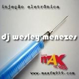 Injeção Eletrônica 4 - 23-03-12 - By Dj Wesley Menezes - Max FM - 95.9 Mhz - www.maxfm959.com