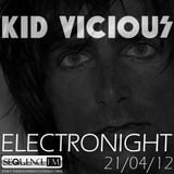 KID VICIOUS: ELECTRONIGHT 21/04/2012