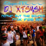 Xtsysm , Nothing But Da Bounce mix Feb2015