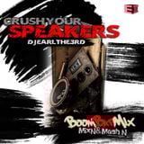 Crush Your Speakers- Mix'N and Mash"N Boom Bap Edition