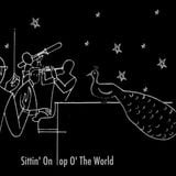 Sittin' On Top O' The World