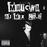 MATCHA DJ MIX #8