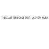 These Are Ten Songs That I Like Very Much