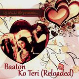 Baaton Ko Teri (Reloaded) - DJ Sacchin