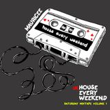 MAURICEE - HOUSE EVERY WEEKEND MIX TAPE