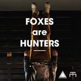FOXES ARE HUNTERS