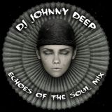 Dj Johnny Deep - Echoes Of The Soul mix