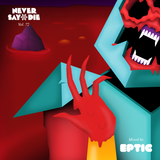 Never Say Die - Vol 72 - Mixed by Eptic