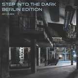 Step Into The Dark (Berlin Edition)