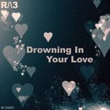 R/\3001 | Drowning In Your Love
