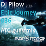 Dj Pilow - Epic Journey 036 (ATG Guestmix) (3er Aniversario)