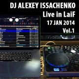 DJ Alexey Issachenko - Live in Laif 17 JAN 2014 Vol.1