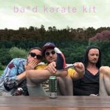 ba*d - Karate Kit