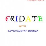 FriDate - Mixed by Savio Cajetan DSouza (House Party)