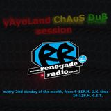 yAyoLand Chaos Dub Session Renegade Radio 13.03.2016
