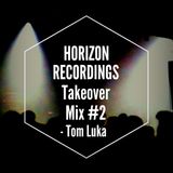 Horizon Recordings Takeover Mix #2 - Tom Luka