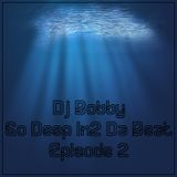 Dj Bobby - Go Deep In2 Da Beat Ep.2