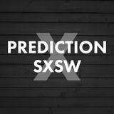 Prediction: SXSW Special